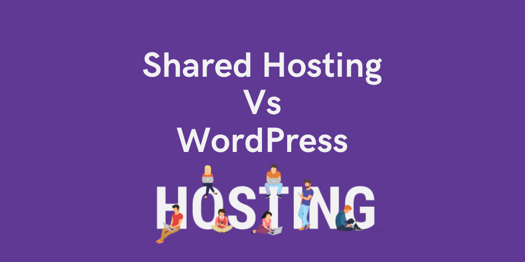 shared hosting vs wordpress hosting